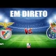 BENFICA vs PORTO (EM DIRETO) - LIGA PORTUGAL BETCLIC